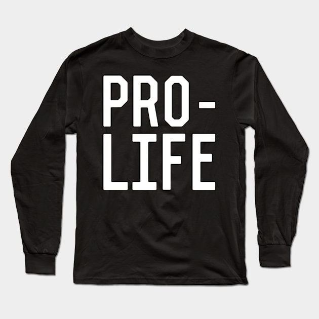 Pro Life Long Sleeve T-Shirt by Flippin' Sweet Gear